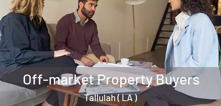  Off-market Property Buyers Tallulah ( LA )