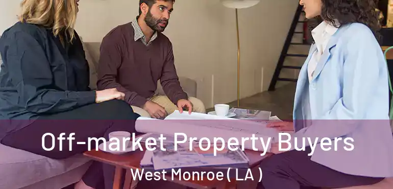  Off-market Property Buyers West Monroe ( LA )