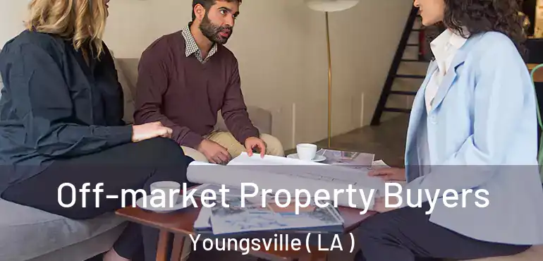  Off-market Property Buyers Youngsville ( LA )