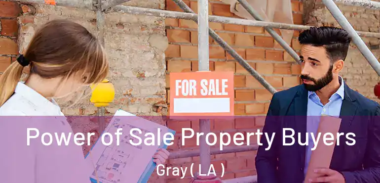  Power of Sale Property Buyers Gray ( LA )