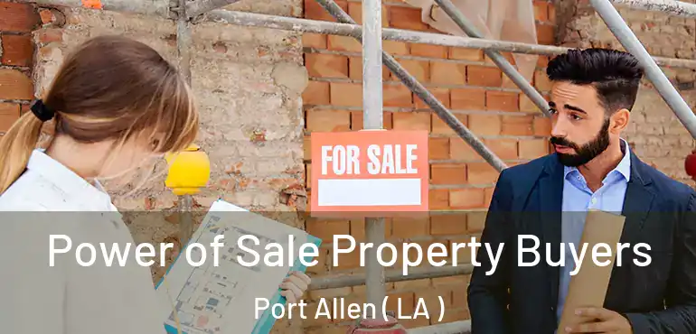  Power of Sale Property Buyers Port Allen ( LA )