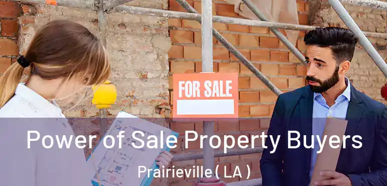  Power of Sale Property Buyers Prairieville ( LA )