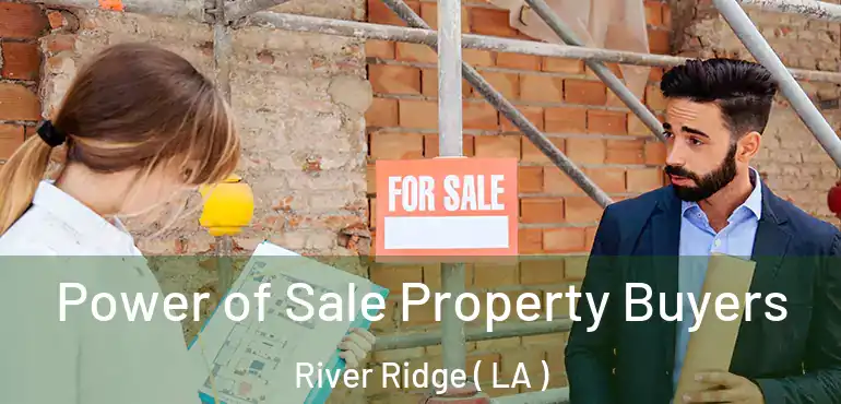  Power of Sale Property Buyers River Ridge ( LA )