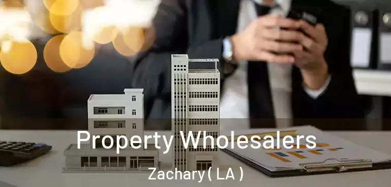  Property Wholesalers Zachary ( LA )