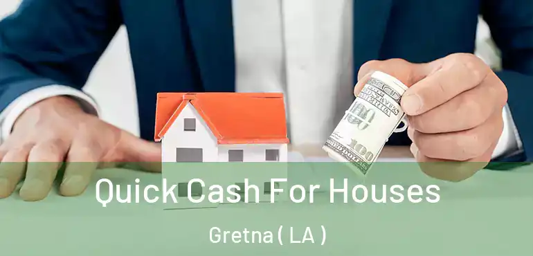  Quick Cash For Houses Gretna ( LA )