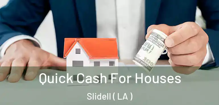  Quick Cash For Houses Slidell ( LA )