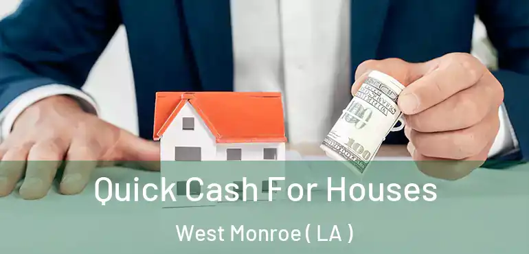 Quick Cash For Houses West Monroe ( LA )