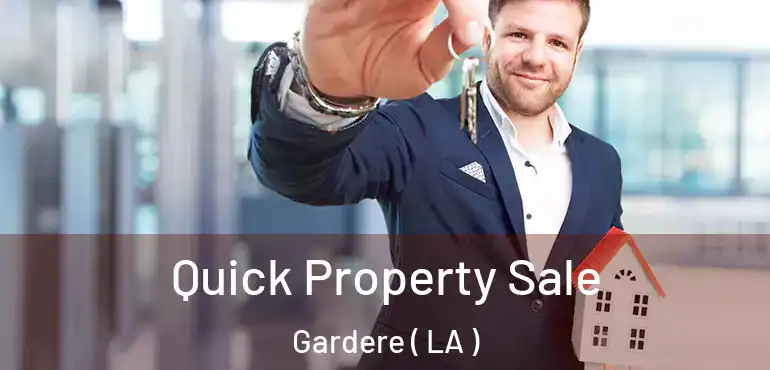  Quick Property Sale Gardere ( LA )