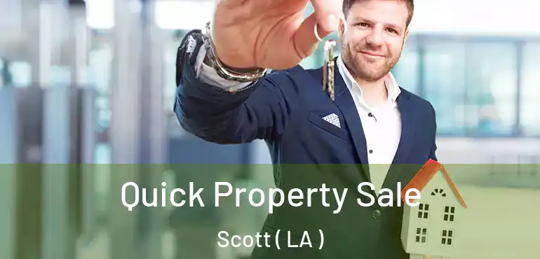  Quick Property Sale Scott ( LA )