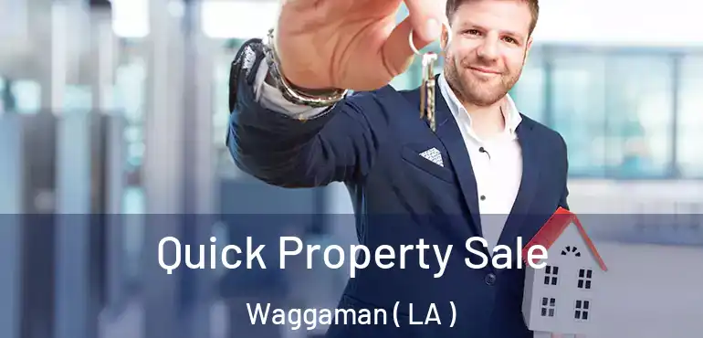  Quick Property Sale Waggaman ( LA )