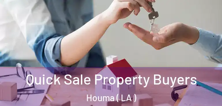  Quick Sale Property Buyers Houma ( LA )