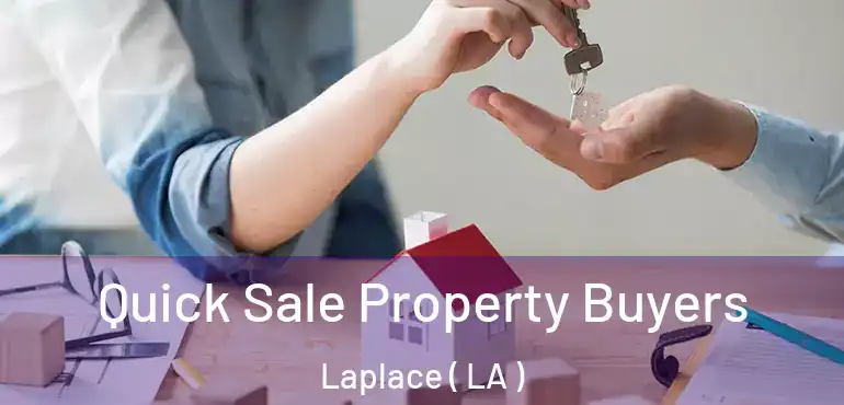  Quick Sale Property Buyers Laplace ( LA )