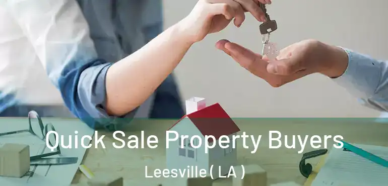  Quick Sale Property Buyers Leesville ( LA )