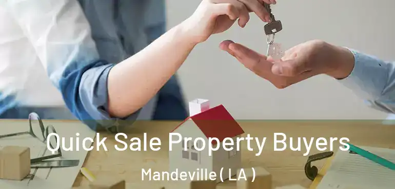  Quick Sale Property Buyers Mandeville ( LA )