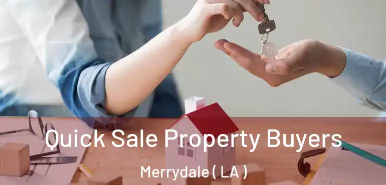  Quick Sale Property Buyers Merrydale ( LA )