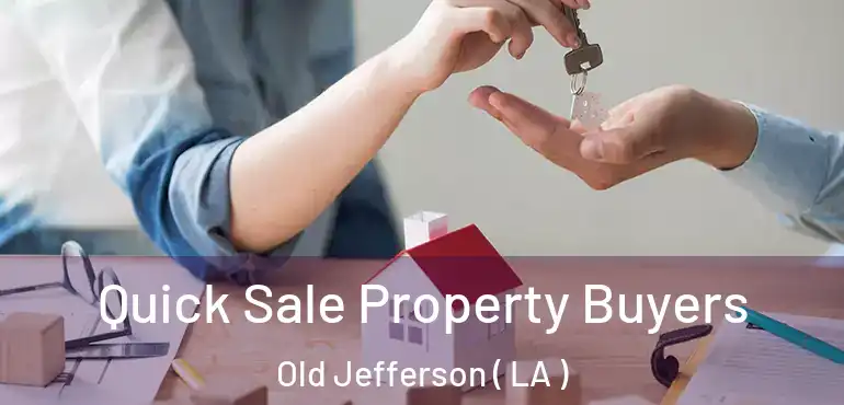  Quick Sale Property Buyers Old Jefferson ( LA )