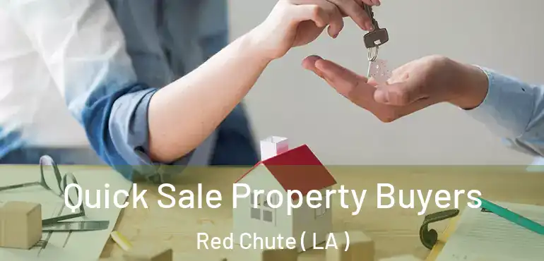  Quick Sale Property Buyers Red Chute ( LA )