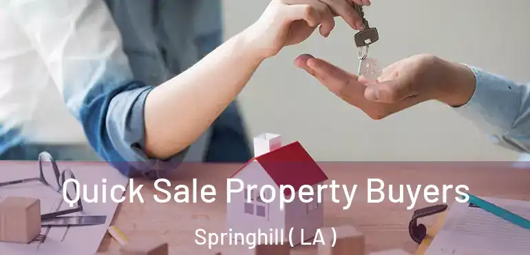  Quick Sale Property Buyers Springhill ( LA )