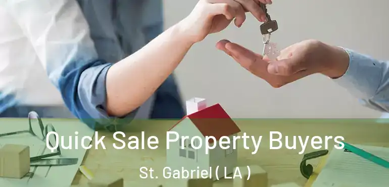  Quick Sale Property Buyers St. Gabriel ( LA )