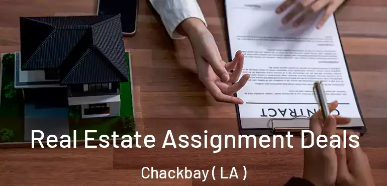 Real Estate Assignment Deals Chackbay ( LA )