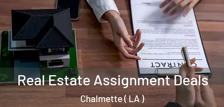  Real Estate Assignment Deals Chalmette ( LA )