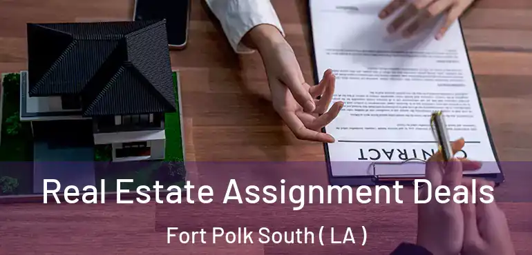  Real Estate Assignment Deals Fort Polk South ( LA )