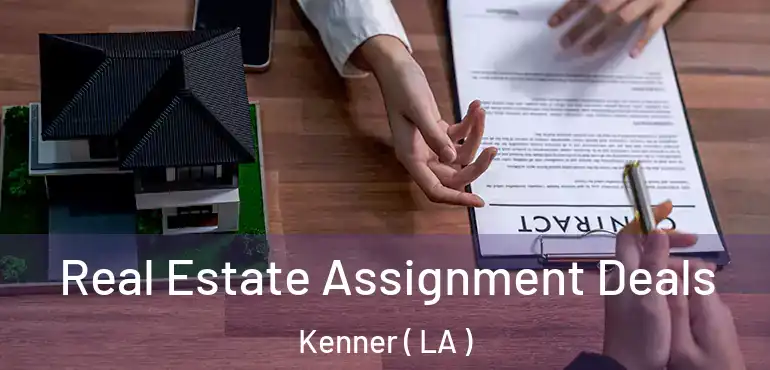  Real Estate Assignment Deals Kenner ( LA )