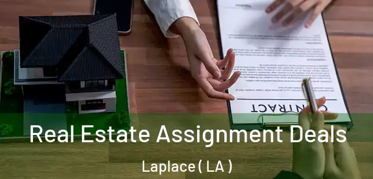  Real Estate Assignment Deals Laplace ( LA )