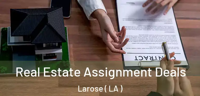  Real Estate Assignment Deals Larose ( LA )