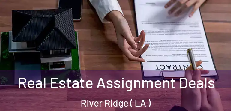  Real Estate Assignment Deals River Ridge ( LA )