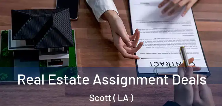  Real Estate Assignment Deals Scott ( LA )