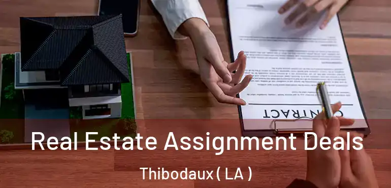  Real Estate Assignment Deals Thibodaux ( LA )