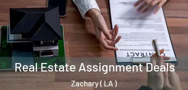  Real Estate Assignment Deals Zachary ( LA )