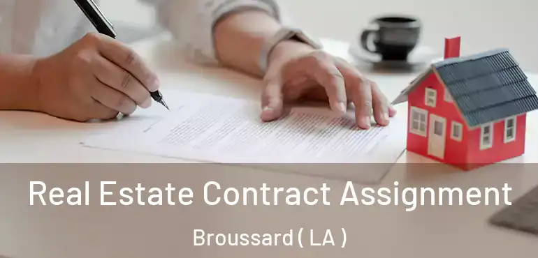  Real Estate Contract Assignment Broussard ( LA )