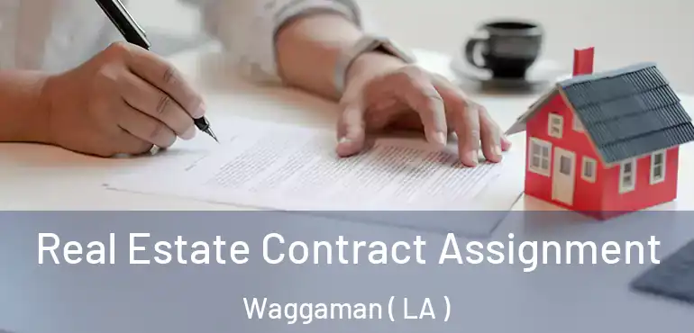  Real Estate Contract Assignment Waggaman ( LA )