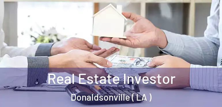  Real Estate Investor Donaldsonville ( LA )