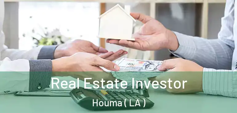  Real Estate Investor Houma ( LA )