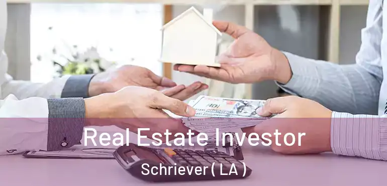  Real Estate Investor Schriever ( LA )