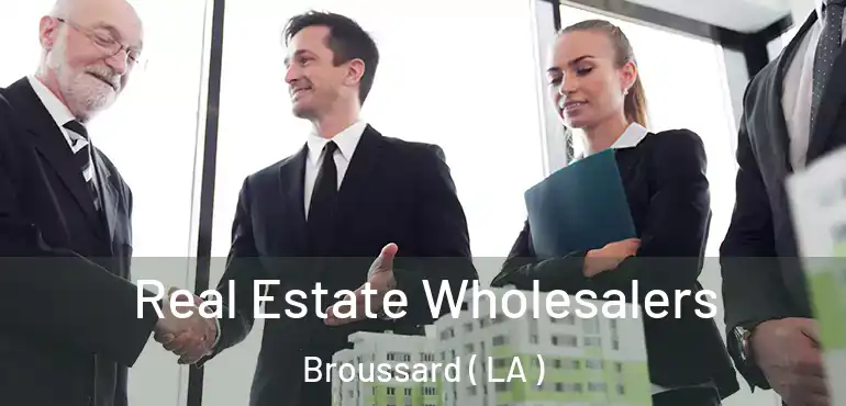  Real Estate Wholesalers Broussard ( LA )