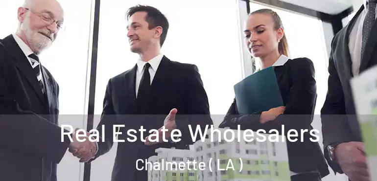  Real Estate Wholesalers Chalmette ( LA )