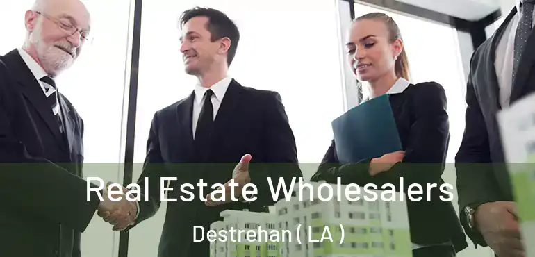  Real Estate Wholesalers Destrehan ( LA )
