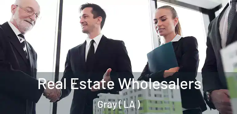  Real Estate Wholesalers Gray ( LA )