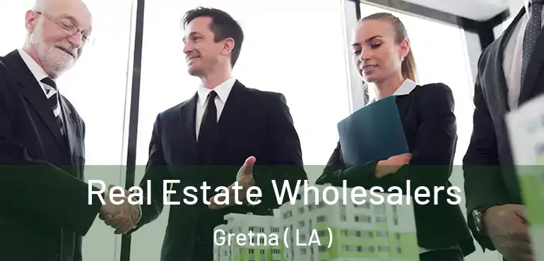  Real Estate Wholesalers Gretna ( LA )