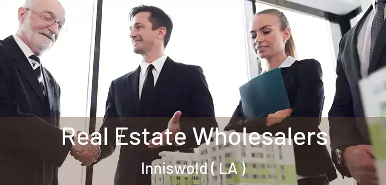  Real Estate Wholesalers Inniswold ( LA )