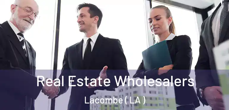  Real Estate Wholesalers Lacombe ( LA )