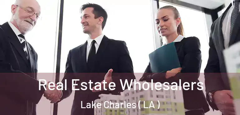  Real Estate Wholesalers Lake Charles ( LA )