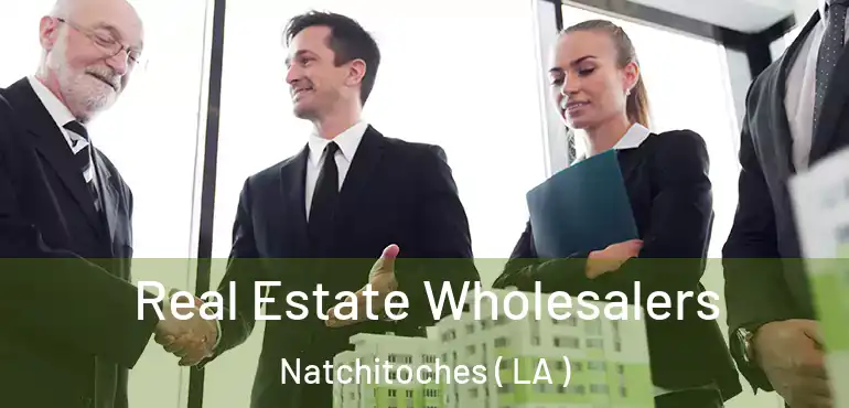  Real Estate Wholesalers Natchitoches ( LA )