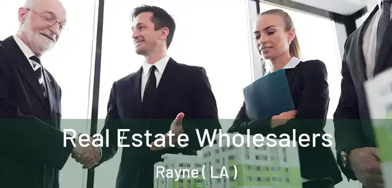  Real Estate Wholesalers Rayne ( LA )