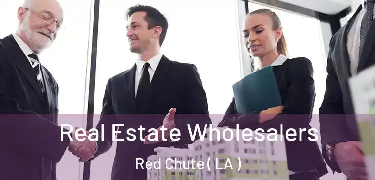  Real Estate Wholesalers Red Chute ( LA )