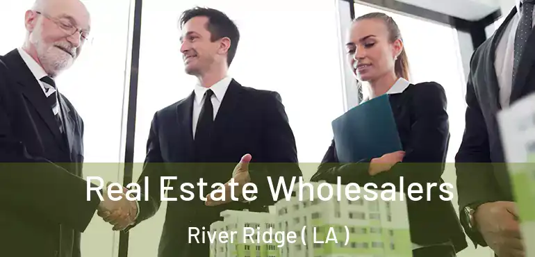  Real Estate Wholesalers River Ridge ( LA )